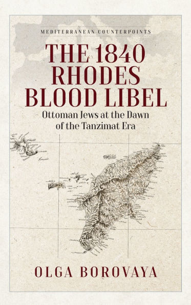 The 1840 Rhodes Blood Libel: Ottoman Jews at the Dawn of the Tanzimat Era
