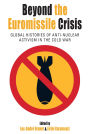Beyond the Euromissile Crisis: Global Histories of Anti-Nuclear Activism in the Cold War