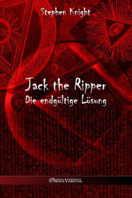 Title: Jack the Ripper: Die endgÃ¯Â¿Â½ltige LÃ¯Â¿Â½sung, Author: Stephen Knight