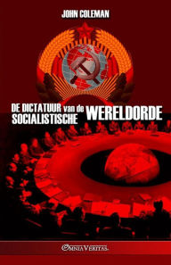 Title: De dictatuur van de socialistische wereldorde, Author: John Coleman