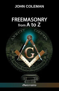 Title: Freemasonry From A To Z, Author: John Coleman