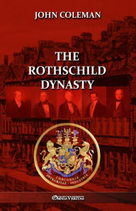 Title: The Rothschild Dynasty, Author: John Coleman