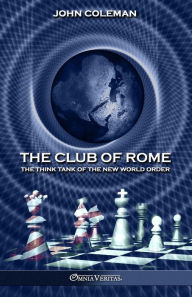 Title: The Club of Rome: The Think Tank of the New World Order, Author: John Coleman