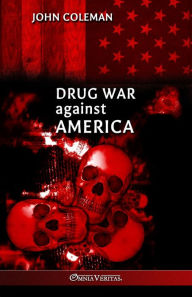 Title: Drug War Against America, Author: John Coleman