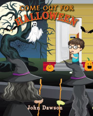 Title: Come Out For Halloween: Tricked or Treated?, Author: John Dawson
