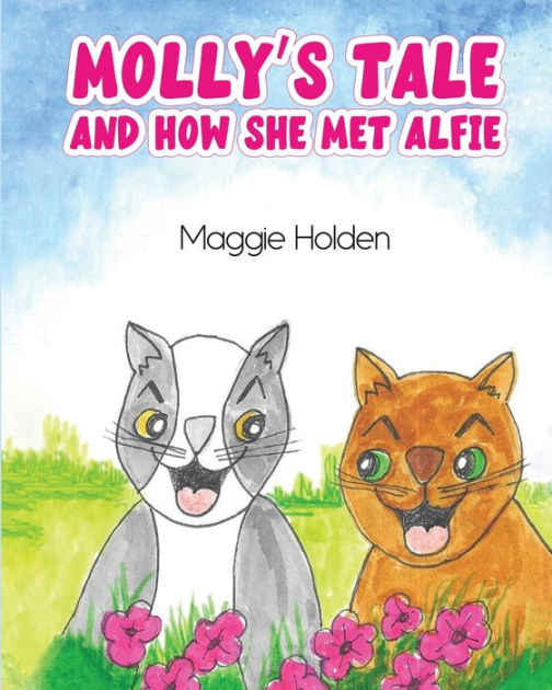 MOLLY'S TALE AND HOW SHE MET ALFIE by Maggie Holden, Paperback Barnes & Noble®