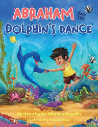 Title: Abraham and the Dolphin's Dance: An Enchanting Story & Colouring Book, Author: Monica Roselin