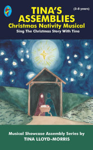 Title: TINA'S ASSEMBLIES: Christmas Musical Nativity, Author: Tina Lloyd-Morris