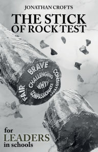 Title: The Stick of Rock Test: for Leaders in Schools, Author: Jonathan Crofts