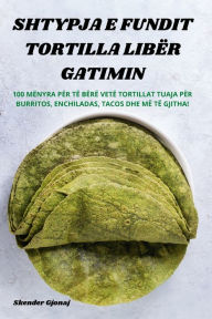 Title: Shtypja E Fundit Tortilla Libï¿½r Gatimin, Author: Skender Gjonaj