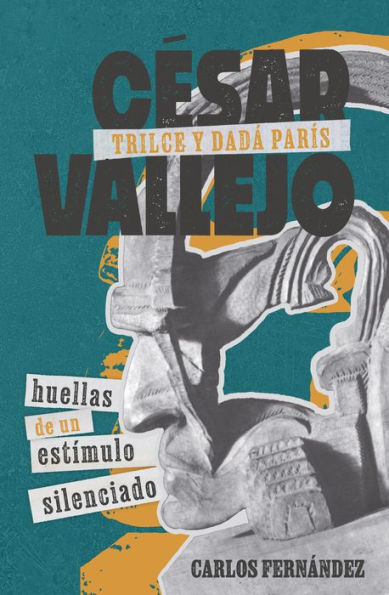 César Vallejo, Trilce y dadá París: huellas de un estímulo silenciado