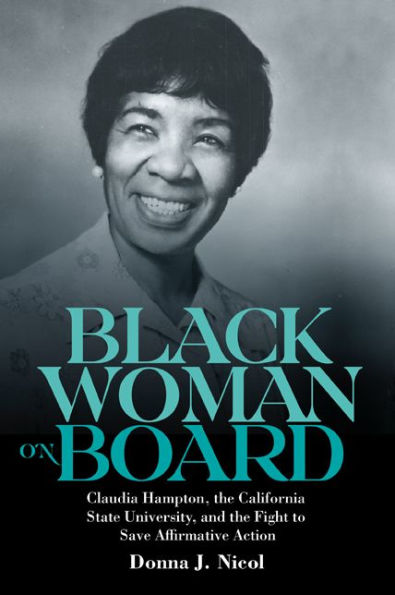 Black Woman on Board: Claudia Hampton, the California State University, and the Fight to Save Affirmative Action