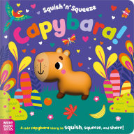 Title: Squish 'n' Squeeze Capybara!, Author: Alice Fewery