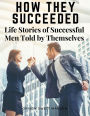 How They Succeeded: Life Stories of Successful Men Told by Themselves