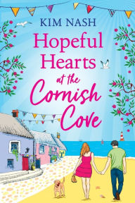 Title: Hopeful Hearts At The Cornish Cove, Author: Kim Nash