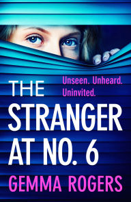 Title: The Stranger at No. 6: A totally addictive psychological thriller from Gemma Rogers for 2025, Author: Gemma Rogers