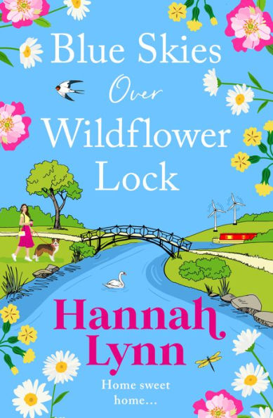 Blue Skies Over Wildflower Lock: Another instalment in the completely gorgeous romantic Wildflower Lock series from BESTSELLER Hannah Lynn