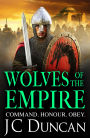 Wolves of the Empire: The BRAND NEW epic, edge-of-your-seat Dark Age adventure from J C Duncan for 2025