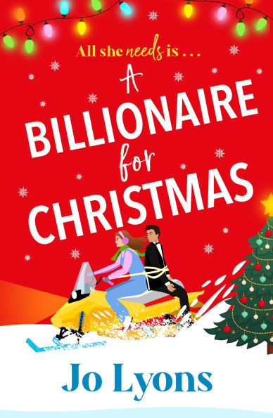 A Billionaire for Christmas: A hilarious novel of snow, surprises and chaos from Jo Lyons