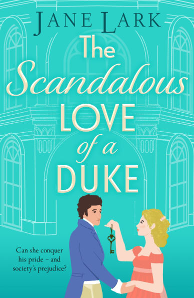 The Scandalous Love of a Duke: A opposites attract sizzling Regency romance from Jane Lark