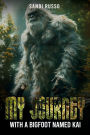 My Journey: With A Bigfoot Named Kai