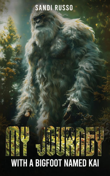 My Journey: With A Bigfoot Named Kai