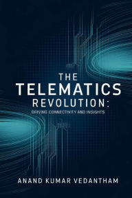 Title: The Telematics Revolution: Driving Connectivity and Insights, Author: Anand Kumar Vedantham