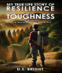 My True Life Story of Resilience & Toughness: Held by Grace A Life Rewritten by Faith and Fire