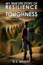 My True Life Story of Resilience & Toughness: Held by Grace A Life Rewritten by Faith and Fire