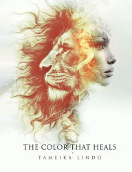 Title: The Color That Heals, Author: Tameika Lindo
