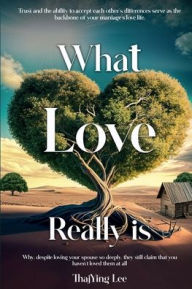 Title: What Love Really Is, Author: ThajYing Lee