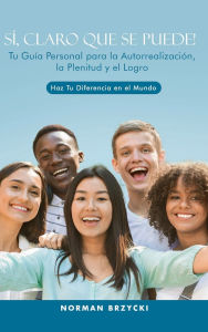 Title: SÍ, CLARO QUE SE PUEDE!: Tu Guía Personal para la Autorrealización, la Plenitud y el Logro, Author: Norman Brzycki