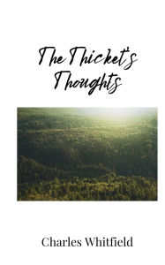 Title: The Thicket's Thoughts, Author: Charles Whitfield