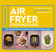 Title: The Complete Air Fryer Cooking Guide: 275+ Most Popular Cooking Times and Temperatures - The Sunday Times Bestseller, Author: Sam Milner