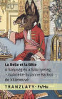 La Belle et la Bï¿½te / A Szï¿½psï¿½g ï¿½s a Szï¿½rnyeteg: Tranzlaty Franï¿½ais Magyar