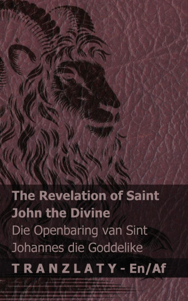The Revelation of Saint John the Divine / Die Openbaring van Sint Johannes die Goddelike: Tranzlaty English Afrikaans