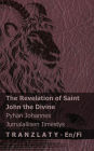 The Revelation of Saint John the Divine / Pyhï¿½n Johannes Jumalallisen Ilmestys: Tranzlaty English Suomi