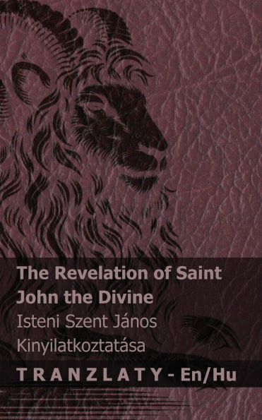 The Revelation of Saint John the Divine / Isteni Szent Jï¿½nos kinyilatkoztatï¿½sa: Tranzlaty English Magyar