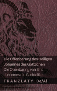 Title: Die Offenbarung des Heiligen Johannes des Gï¿½ttlichen / Die Openbaring van Sint Johannes die Goddelike: Tranzlaty Deutsch Afrikaans, Author: Kjv