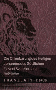 Title: Die Offenbarung des Heiligen Johannes des Gï¿½ttlichen / Zjevenï¿½ Svatï¿½ho Jana Bozskï¿½ho: Tranzlaty Deutsch Čestina, Author: Kjv