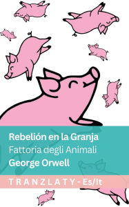 Title: Rebeliï¿½n en la Granja / Fattoria degli Animali: Tranzlaty Espaï¿½ol Italiano, Author: George Orwell