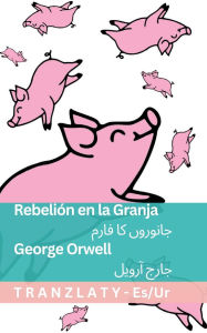 Title: Rebeliï¿½n en la Granja / جانوروں کا فارم: Tranzlaty Espaï¿½ol اردو, Author: George Orwell