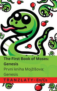 Title: The Bible / Bible - The First Book of Moses; Genesis / Prvnï¿½ kniha Mojzï¿½sova; Genesis: Tranzlaty English Čestina, Author: Kjv