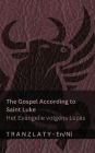 The Gospel According to Saint Luke / Het Evangelie volgens Lucas (The Bible / De Bijbel): Tranzlaty English Nederlands