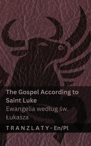The Gospel According to Saint Luke / Ewangelia wedlug św. Lukasza (The Bible / Biblia): Tranzlaty English Polsku
