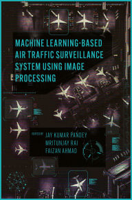 Title: Machine Learning Based Air Traffic Surveillance System Using Image Processing, Author: Jay Kumar Pandey