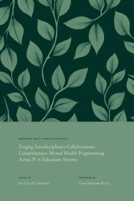 Title: Forging Interdisciplinary Collaborations: Comprehensive Mental Health Programming Across P-16 Education Systems, Author: Ian P. Levy