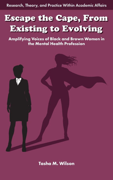 Escape the Cape, From Existing to Evolving: Amplifying Voices of Black and Brown Women in the Mental Health Profession