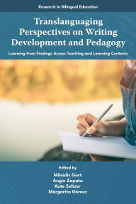 Title: Translanguaging Perspectives on Writing Development and Pedagogy: Learning from Findings Across Teaching and Learning Contexts, Author: Mileidis Gort