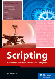 Title: Scripting: Automation with Bash, PowerShell, and Python, Author: Rheinwerk Publishing
